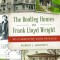 The Bootleg Homes of Frank Lloyd Wright: His Clandestine Work Revealed