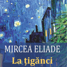 La tiganci - Mircea Eliade