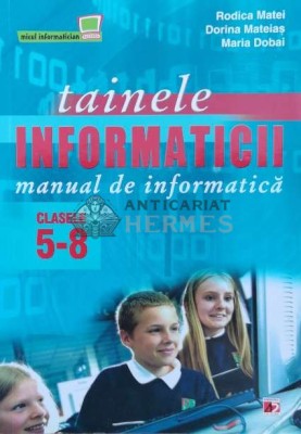 Tainele informaticii. manual de informatica. Manual de clasele V-VIII - 2014 - Rodica Matei ($M72) foto