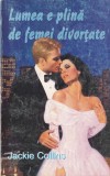 Jackie Collins - Lumea e plina de femei divortate, miron