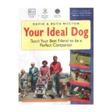 Your Ideal Dog - Carte despre antrenament canin, autori David Weston si Elizabeth Ruth Weston, 10 lectii