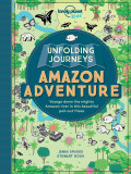 Unfolding Journeys Amazon Adventure |, Lonely Planet Publications Ltd