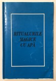 Ritualurile ritualuri magice cu apa, magie,carte de vraji,puterea magica a apei,farmece,paranormal,ezoterism,ocultism,misticism,spiritualitate