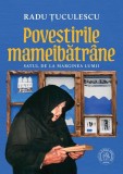 Povestirile mameibatrane. Satul de la marginea lumii - Editura Școala Ardeleană