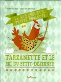 Tarzanette et le roi du petit-dejuner (carte pentru copii 6-10 ani) - Marie Eve Tremblay, Pierrette Dube