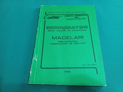 &amp;Icirc;NDRUMĂTOR PENTRU CURSURILE DE POLICALIFICARE MĂCELARI *PRELUCRAREA ANIMALELOR DE ABATOR *1989* M foto
