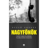 Nagyfőn&ouml;k - Portik Tam&aacute;s &eacute;s k&ouml;r&eacute;nek felemelked&eacute;se &eacute;s buk&aacute;sa - Dezső Andr&aacute;s
