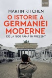 Cumpara ieftin O Istorie A Germaniei Moderne.De La 1800 Pana In, Martin Kitchen - Editura Humanitas