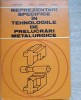REPREZENTARI SPECIFICE IN TEHNOLOGIILE DE PRELUCRARI METALURGICE-T. IVANCEANU, I. CHIRA, V. BUZILA, S. BADE-104012