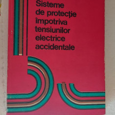 SISTEME DE PROTECTIE IMPOTRIVA TENSIUNILOR ELECTRICE ACCIDENTALE - G. VASILACHE