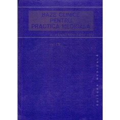 A. Paunescu-Podeanu - Baze clinice pentru practica medicala vol. IV