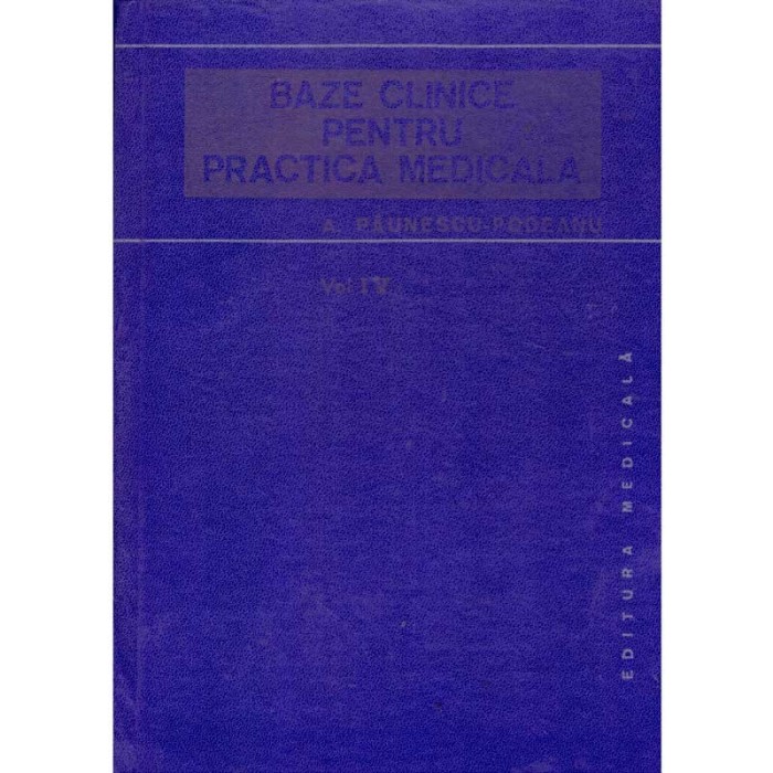 A. Paunescu-Podeanu - Baze clinice pentru practica medicala vol. IV