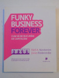 FUNKY BUSINESS FOREVER , CUM SA NE BUCURAM DE CAPITALISM de KJELL A NORDSTROM , JONAS RIDDERSTRALE , 2009