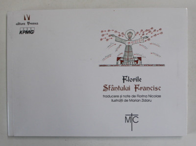 FLORILE SFANTULUI FRANCISC , ilustratii de MARIAN ZIDARU , 2018 foto