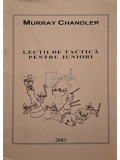 Murray Chandler - Lectii de tactica pentru juniori (Editia: 2003)