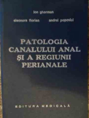 Patologia Canalului Anal Si A Regiunii Perianale - Ion Gherman Eleonora Florian Andrei Popovici ,538813 foto
