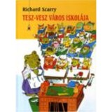 Tesz-Vesz v&aacute;ros iskol&aacute;ja - Richard Scarry