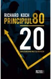 Principiul 80/20. Cum sa obtii mai mult cu mai putin - Richard Koch