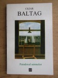 Cezar Baltag &ndash; Paradoxul semnelor