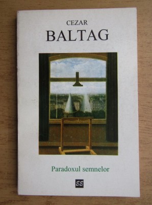 Cezar Baltag &amp;ndash; Paradoxul semnelor foto