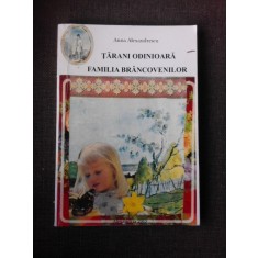 TARANI ODINIOARA, FAMILIA BRANCOVENILOR - ANNA ALEXANDRESCU (CU DEDICATIA AUTOAREI)