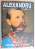 ALEXANDRU AL II LEA , PRIMAVARA RUSIEI de HELENE CARRERE D&#039;ENCAUSSE , 2009