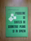 i Probleme de sinteza de geometrie plana si in spatiu - Gh. D. Simionescu