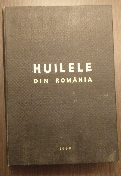 HUILELE DIN ROMANIA - ING. N.M. IONESCU