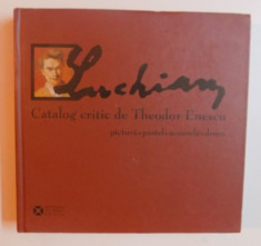 STEFAN LUCHIAN - PICTURA , PASTEL . ACUARELA , DESEN , catalog critic de THEODOR ENESCU, 2007 foto