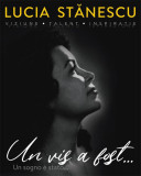 Lucia Stănescu. Viziune. Talent. Inspirație. Un vis a fost&hellip; / Visione. Talento. Inspirazione. Un sogno &egrave; stato... (ediție bilingvă) - Paperback - Varg