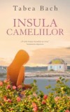 Cumpara ieftin Insula cameliilor/Tabea Bach