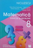 Matematica. Exercitii si probleme. Clasa a 8-a - Oana-Dana Cioraneanu, Rozica Stefan