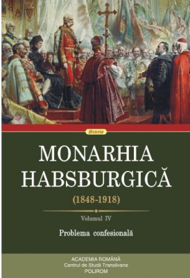 Monarhia Habsburgică (1848-1918), vol. IV. Problema confesionala foto