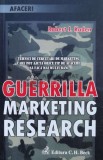 Guerrilla marketing research. Tehnici de cercetari de marketing care pot ajuta orice tip de afaceri sa faca mai multi bani - 2008 - Robert J. Kaden ($