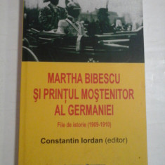 MARTHA BIBESCU SI PRINTUL MOSTENITOR AL GERMANIEI - FILE DE ISTORIE (1909-1910) - CONSTANTIN IORDAN