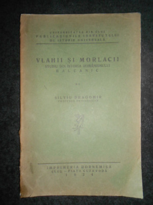 Silviu Dragomir - Vlahii si morlacii. Studiu din istoria romanismului Balcanic foto