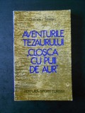 CORNELIU STEFAN - AVENTURILE TEZAURULUI CLOSCA CU PUII DE AUR