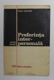 PREFERINTA INTERPERSONALA de DINU GRAMA , ELEMENTE DE PSIHOSOCIOLOGIE APLICATA , 1974