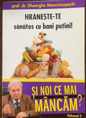 Hraneste-te sanatos cu bani putini! - prof. dr. Gheorghe Mencinicopschi - volumul 5