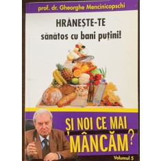 Hraneste-te sanatos cu bani putini! - prof. dr. Gheorghe Mencinicopschi - volumul 5