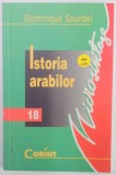 ISTORIA ARABILOR de DOMINIQUE SOURDEL , 1998 , ATENTIE INTENS SUBLINIATA