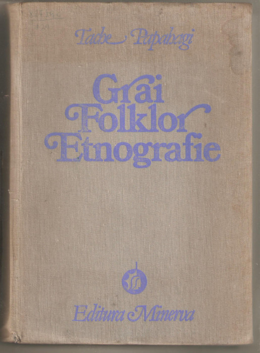 Grai Folklor Etnografie-Tache Papahagi