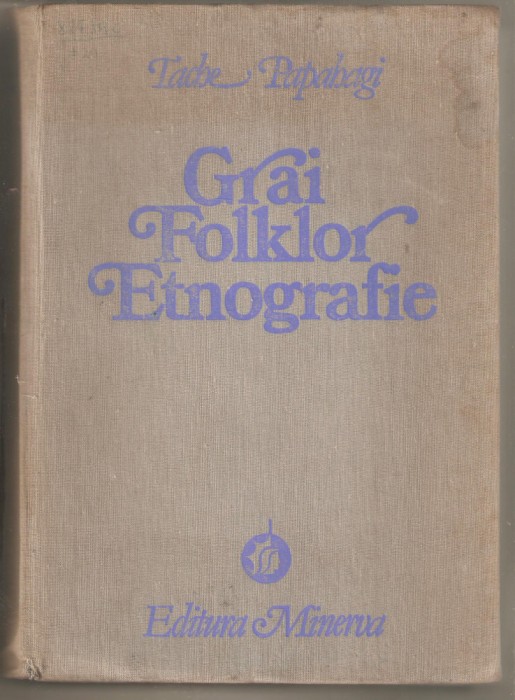 Grai Folklor Etnografie-Tache Papahagi