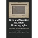 Time and Narrative in Ancient Historiography: The &lsquo;Plupast&#039; from Herodotus to Appian - Jonas Grethlein, Christopher B. Krebs