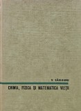 Chimia, fizica si matematica vietii - 1965 - Victor Sahleanu (XC33)