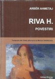 Cumpara ieftin Riva H. Povestiri - Arber Ahmetaj