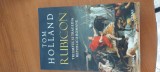 TOM HOLLAND- RUBICON. TRIUMFUL ȘI TRAGEDIA REPUBLICII ROMANE