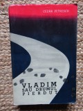 Vladim sau drumul pierdut &ndash; Cezar Petrescu