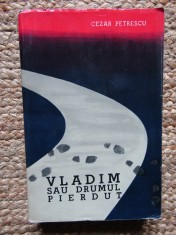 Vladim sau drumul pierdut &amp;ndash; Cezar Petrescu foto
