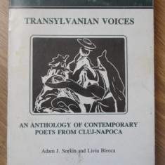 TRANSYLVANIAN VOICES. AN ANTHOLOGY OF CONTEMPORARY POETS FROM CLUJ-NAPOCA-ADAM J. SORKIN AND LIVIU BLEOCA